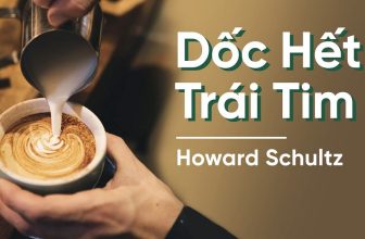 Nghe Howard Schultz kể chuyện – Dốc Hết Trái Tim