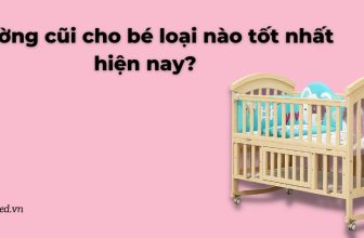 Giường cũi cho bé loại nào tốt nhất hiện nay? Cách chọn mua cũi trẻ em