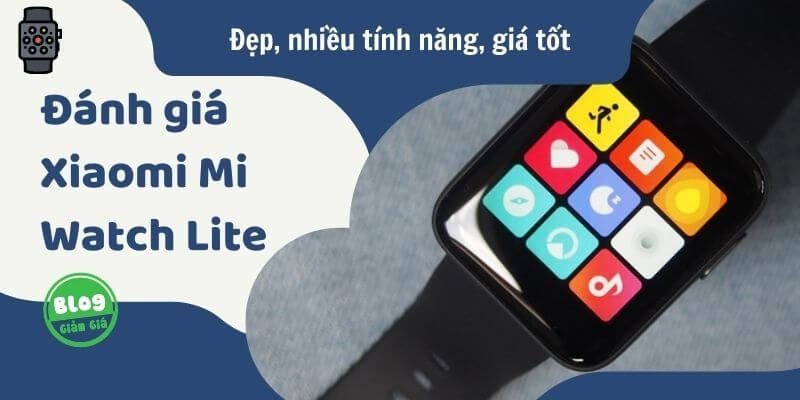Đánh giá Xiaomi Mi Watch Lite: Nổi bật trong tầm giá hơn 1 triệu