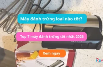 Top 7 máy đánh trứng tốt nhất 2026