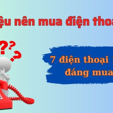 10 triệu nên mua điện thoại gì? 7 điện thoại 10 triệu đáng mua nhất 2024