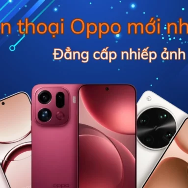 Top 5 điện thoại Oppo mới nhất 2026: Đẳng cấp nhiếp ảnh Hasselblad