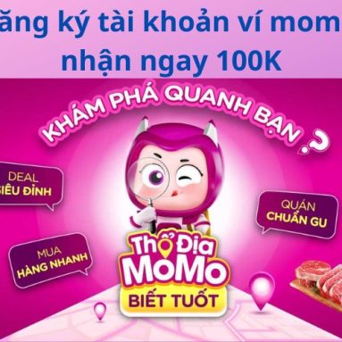 Đăng ký tài khoản ví momo nhận ngay 100.000đ