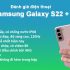Đánh giá Samsung Galaxy S22: Nhỏ, mạnh mẽ, Lazada đang có giá tốt