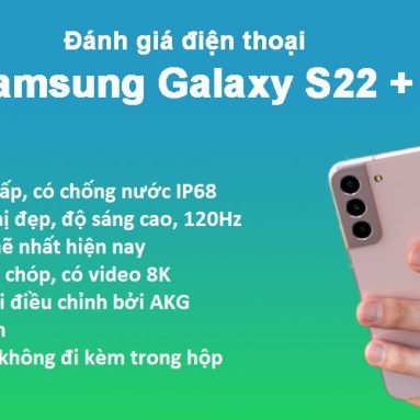 Đánh giá Samsung Galaxy S22+: Hoàn hảo, Lazada đang ưu đãi lớn