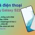 Đánh giá Samsung Galaxy S22+: Hoàn hảo, Lazada đang ưu đãi lớn