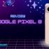 Đánh giá Google Pixel 8 Pro: Nâng cấp camera siêu rộng và selfie