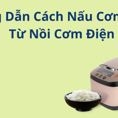 Hướng Dẫn Cách Sử Dụng, Nấu Cơm Ngon Từ Nồi Cơm Điện