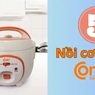 Top 5 nồi cơm điện Comet tốt nhất 2025