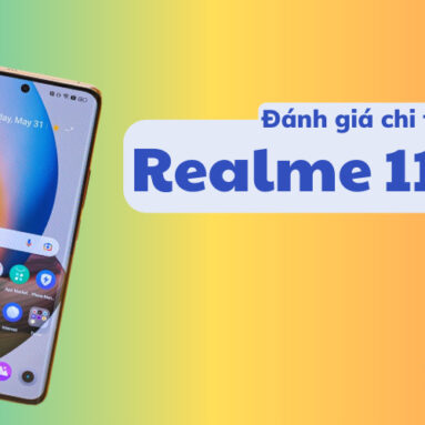 Đánh giá Realme 11 Pro+: Camera 200MP, Sạc nhanh 100W, Màn hình đẹp
