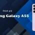 Đánh giá Samsung Galaxy A35: Chụp ảnh tốt, màn hình đẹp