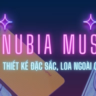 Đánh giá Nubia Music: Thiết kế đặc sắc, loa ngoài cực “To”