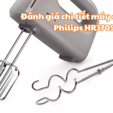 Đánh giá chi tiết máy đánh trứng Philips HR3705/20