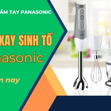 Máy Xay Sinh Tố Panasonic Có Tốt Không? 5 Máy Xay Panasonic Tốt Nhất