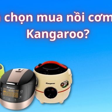 Cách chọn mua nồi cơm điện Kangaroo? Mua hàng Kangaroo giá rẻ